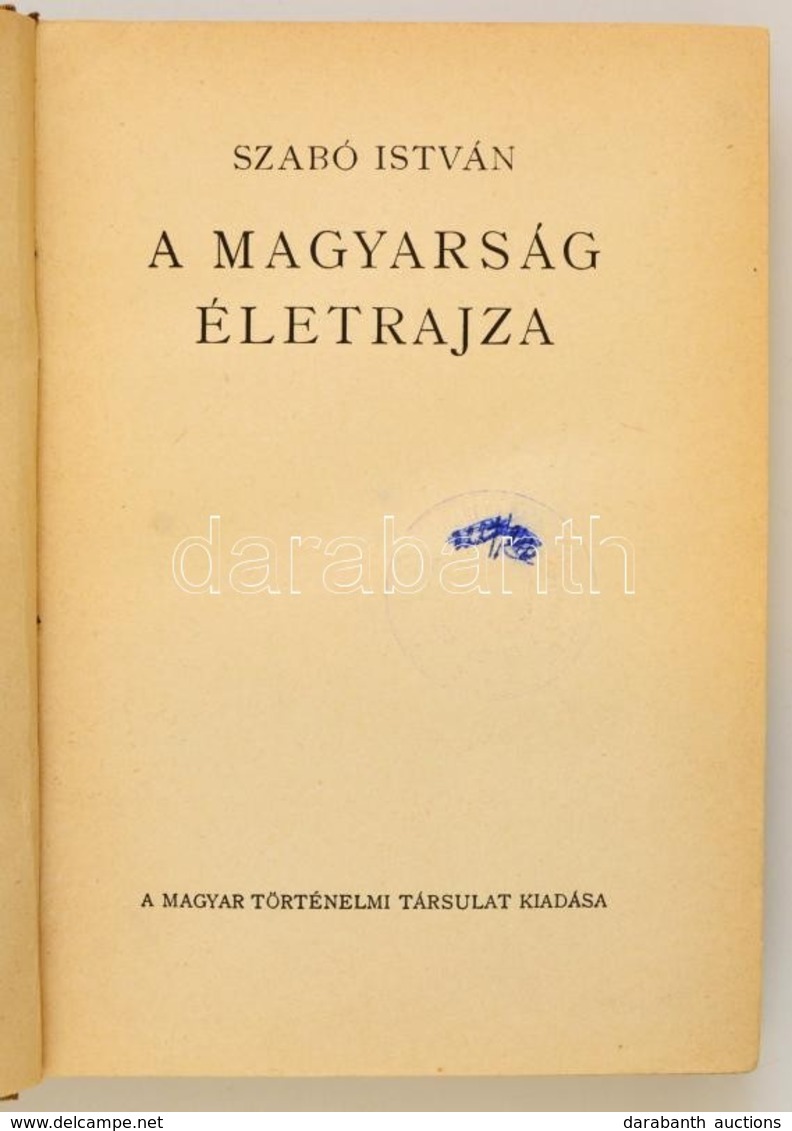 Szabó István: A Magyarság életrajza. Magyar Történelmi Társulat Könyvei VIII. Bp., é.n. (1941), Magyar Történelmi Társul - Zonder Classificatie