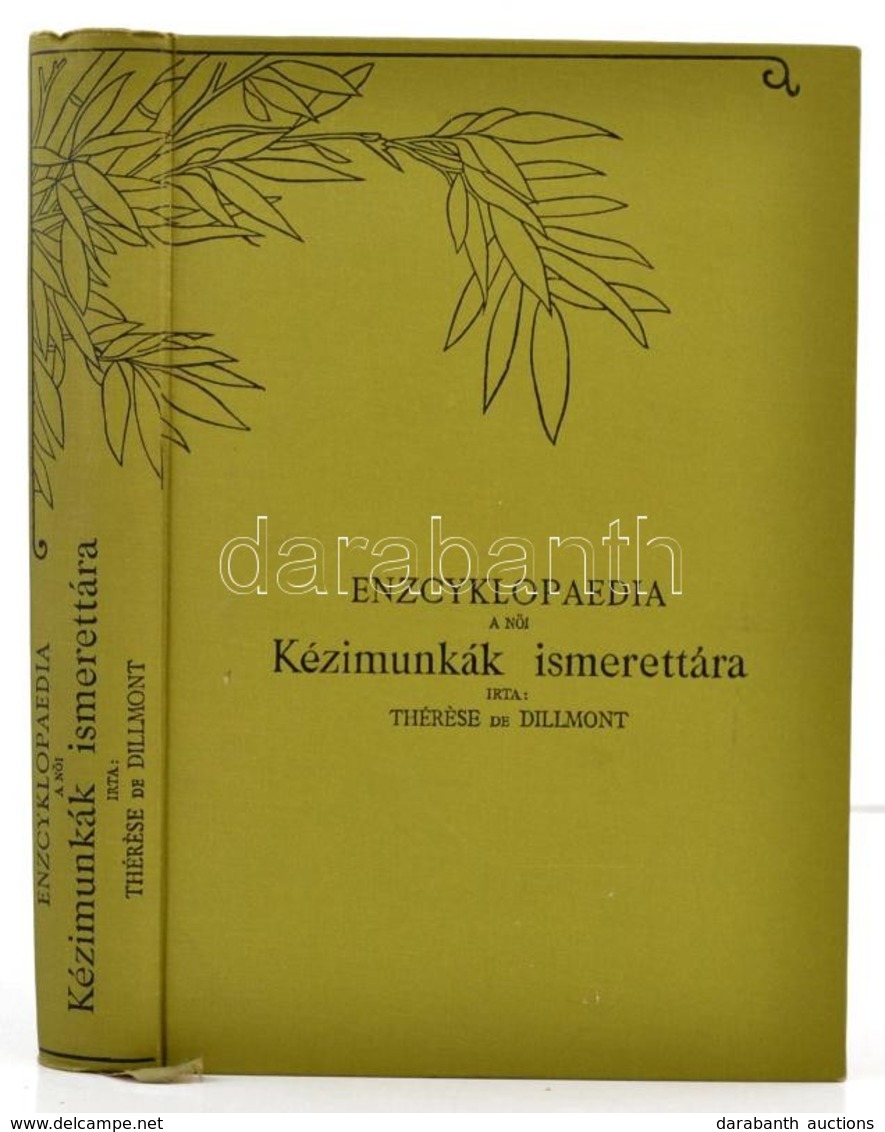 Thérése De Dillmont: Enczyklopaedia:a N?i Kézimunkák Ismerettára. Fordította: Székelyné Krengel Irma. Dornach,é.n.[1897] - Unclassified