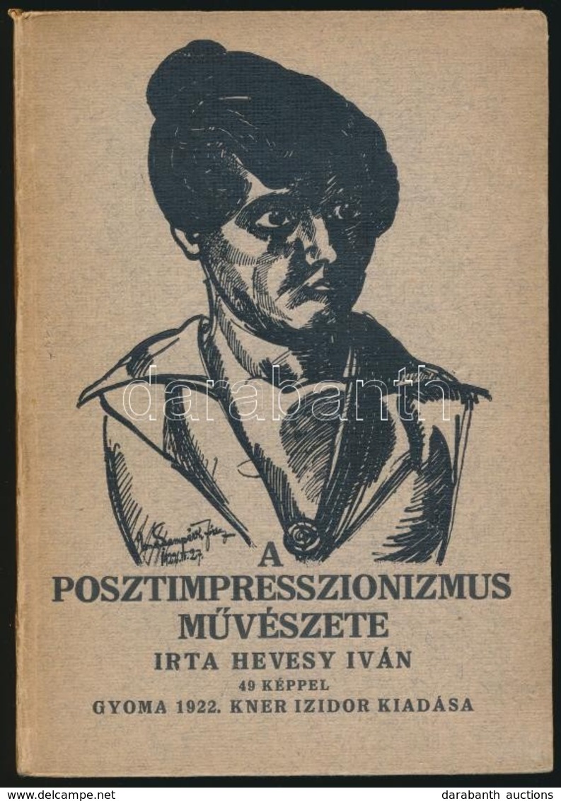 Hevesy Iván: A Posztimpresszionizmus M?vészete. Gyoma, 1922, Kner Izidor, 99+1 P. Egészoldalas és Szövegközti Illusztrác - Zonder Classificatie