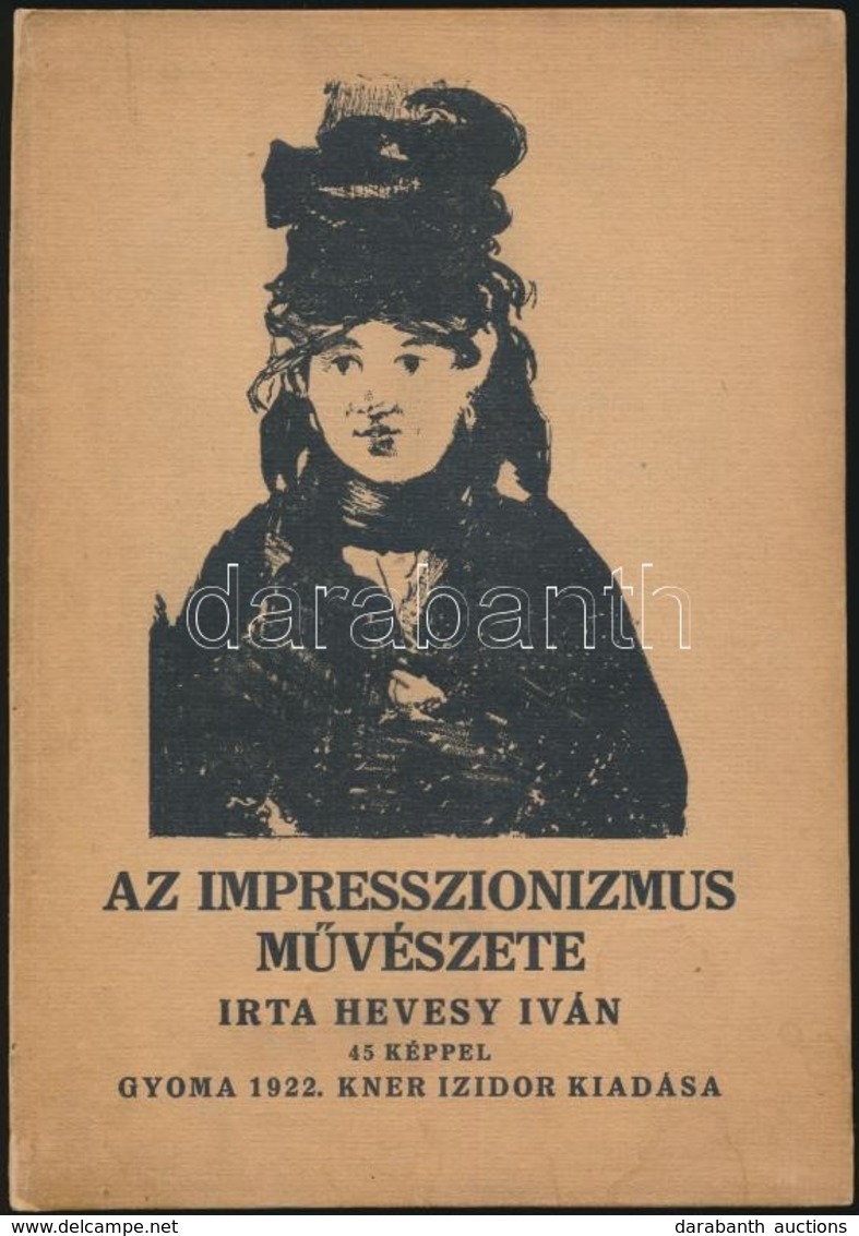 Hevesy Iván: Az Impresszionizmus M?vészete. Gyoma, 1922, Kner Izidor, 103 P. Egészoldalas és Szövegközti Illusztrációkka - Unclassified