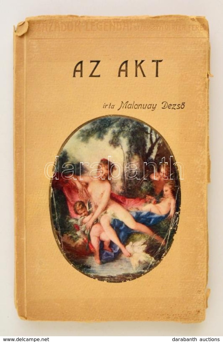 Malonyai Dezs?: Az Akt. M?vészekr?l és A M?vészetr?l Az Akt Kapcsán. Bp., 1914, Országos Monográfia Társaság. Kiadói Pap - Zonder Classificatie