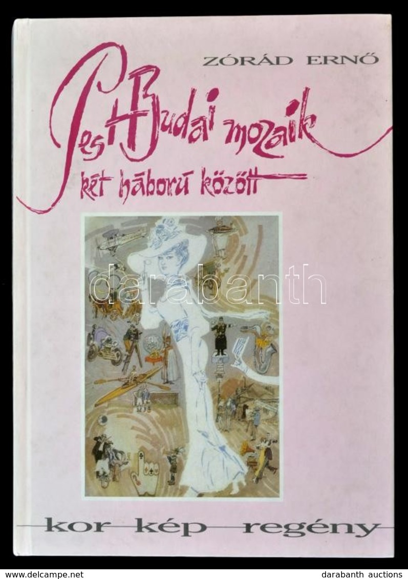 Zórád Ern?: Pest-Budai Mozaik. Két Háború Között. Kor-kép-regény. A Borító és A Kötet Grafikáit Zorád Ern? Készítette. + - Zonder Classificatie