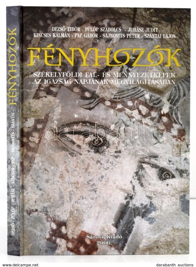 Pap Gábor (szerk.): Fényhozók. Székelyföldi Fal- és Mennyezetképek Az Igazság Napjának Megvilágításában. 2006, Sárosi Kf - Non Classés