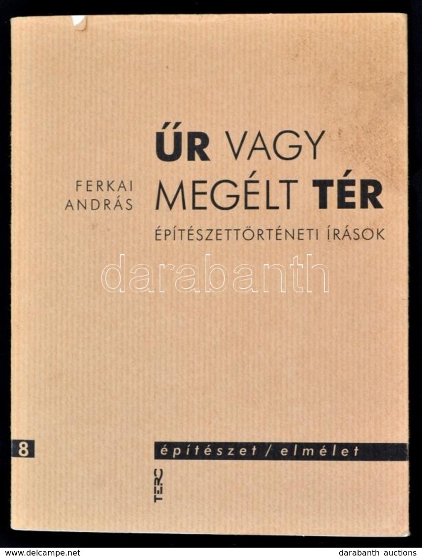 Ferkai András: ?r Vagy Megélt Tér. Építészettörténeti írások. Bp.,2003, Terc. Kiadói Papírkötés. - Non Classés