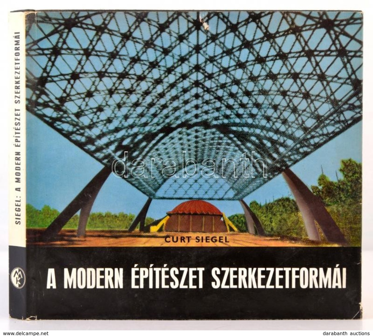 Curt Siegel: A Modern építészet Szerkezetformái. Bp., 1969, M?szaki Könyvkiadó. Kiadói Egészvászon-kötés, Kiadói Papír V - Unclassified