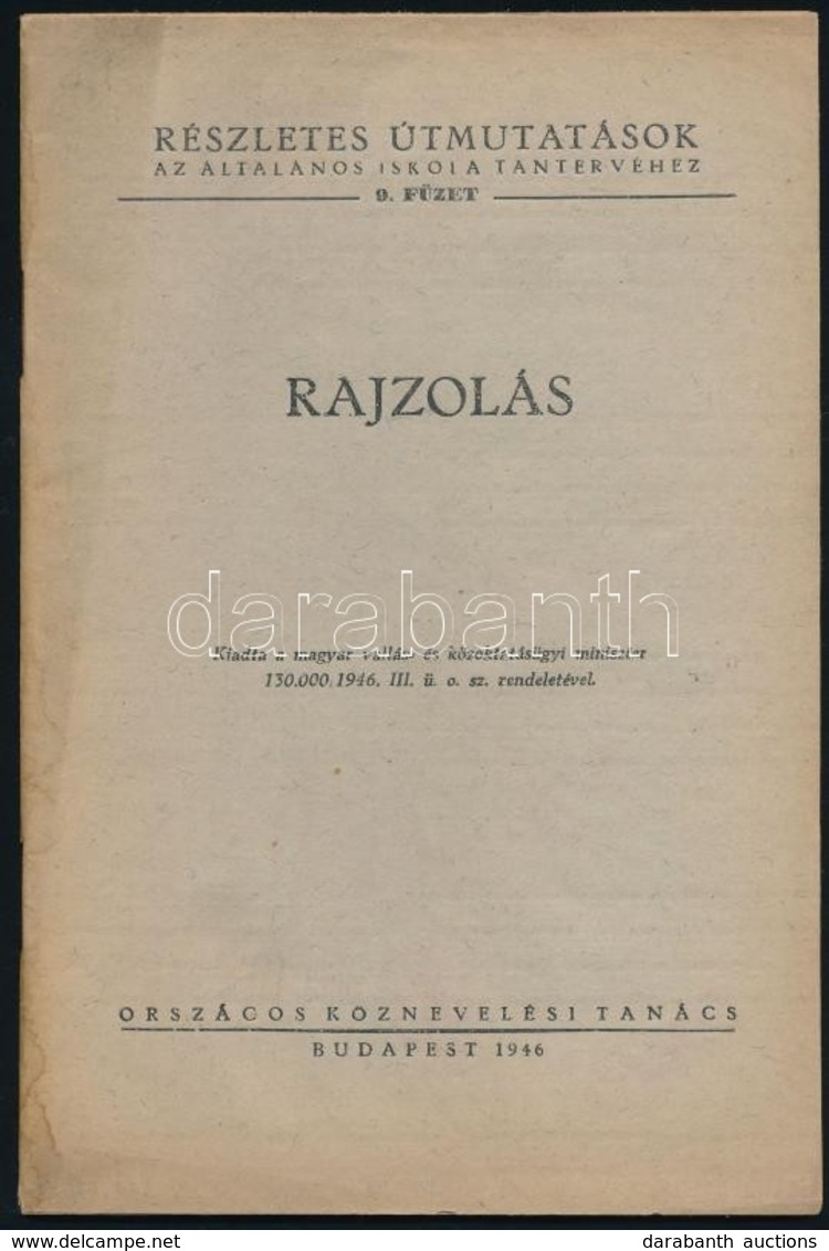 Rajzolás. Részletes útmutató Az általános Iskola Tantervéhez 9. Füzet. Bp.,1946, Országos Köznevelési Tanács, 33 P. Kiad - Unclassified