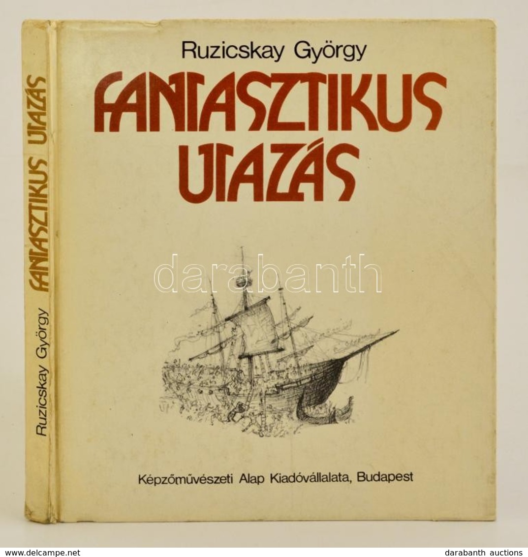 Ruzicskay György: Fantasztikus Utazás. Bp., 1978, Képz?m?vészeti Alap Kiadóvállalata. Kiadói Kartonált Papírkötésben, A  - Unclassified