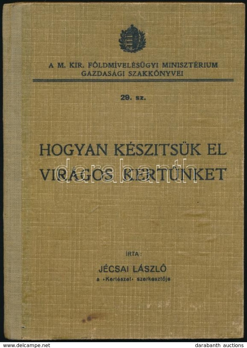 Jécsai László: Hogyan Készítsük El Virágos Kertünket. Bp., 1934, Növényvédelem és Kertészet. Kiadói Félvászon Kötés, Jó  - Ohne Zuordnung