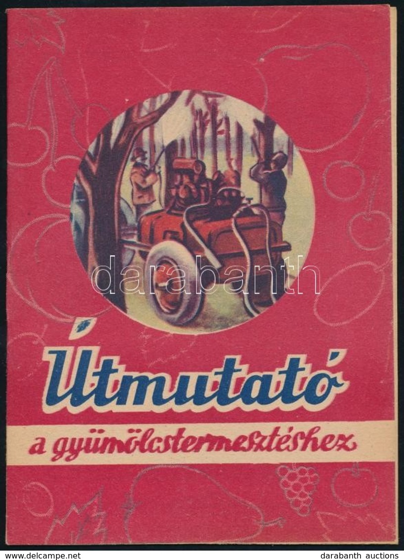 Útmutató A Gyümölcstermesztéshez. Bp.,é.n., Földm?velésügyi Minisztérium Tájékoztatási Osztálya, (Szikra-ny.), 23 P. Kia - Non Classificati