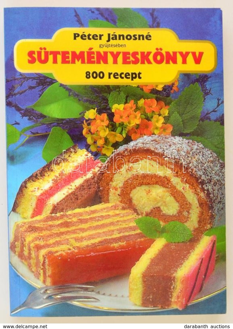 Péter Jánosné: Süteményeskönyv. 800 Recept. Bp.,2000, Papp-Ker Kft. Kiadói Papírkötés. - Ohne Zuordnung