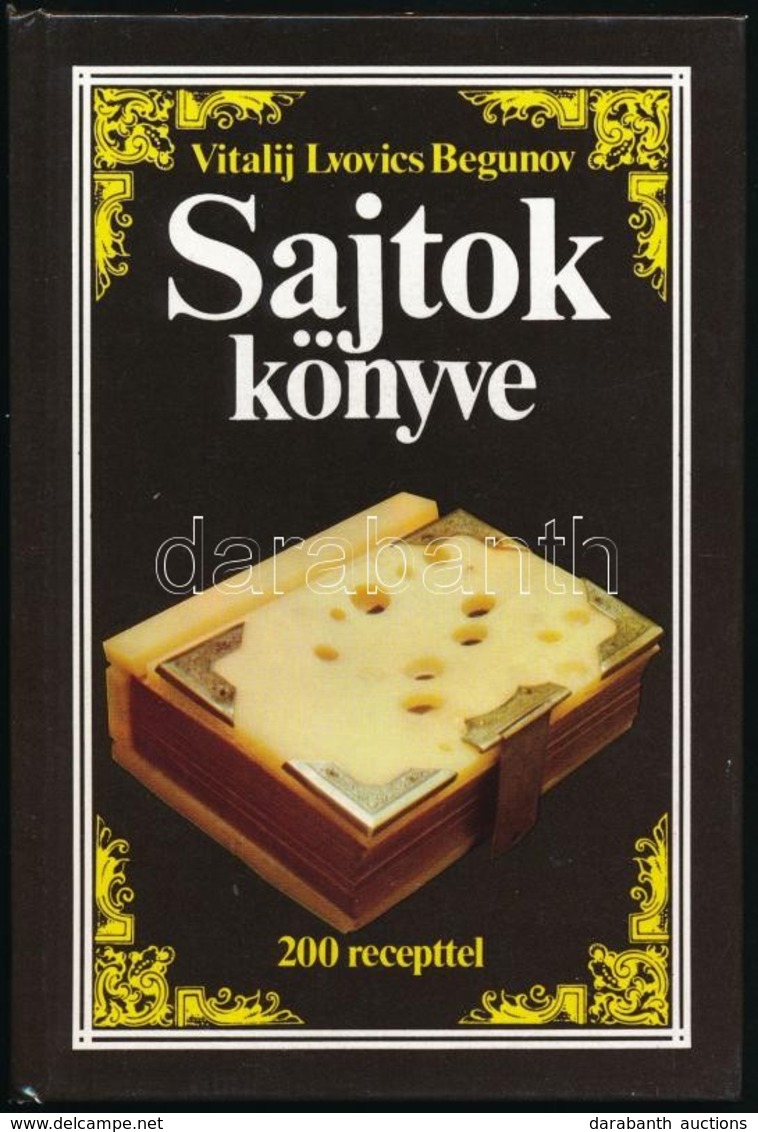 Vitalij Lvovics Begunov: Sajtok Könyve 200 Recepttel.  Bp., 1981 - Zonder Classificatie