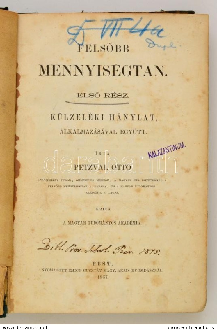 Petzval Ottó: Fels?bb Mennyiségtan. I. Kötet.
I.: Külzeléki Hánylat, Alkalmazásával Együtt. Pest, 1867. MTA - Emich Gusz - Zonder Classificatie