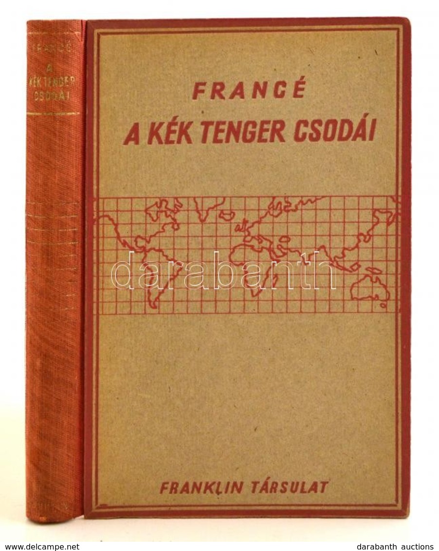 Raoul Francé-Annie Francé-Harrar: A Kék Tenger Csodái. Fordította: Örley István. Bp.,é.n., Franklin. Kiadói Kissé Kopott - Non Classés