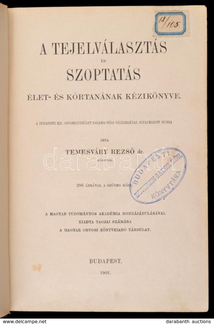 Dr. Temesváry Rezs?: A Tejelválasztás és Szoptatás élet- és Kórtanának Kézikönyve. Bp.,1901, Magyar Orvosi Könyvkiadó Tá - Ohne Zuordnung