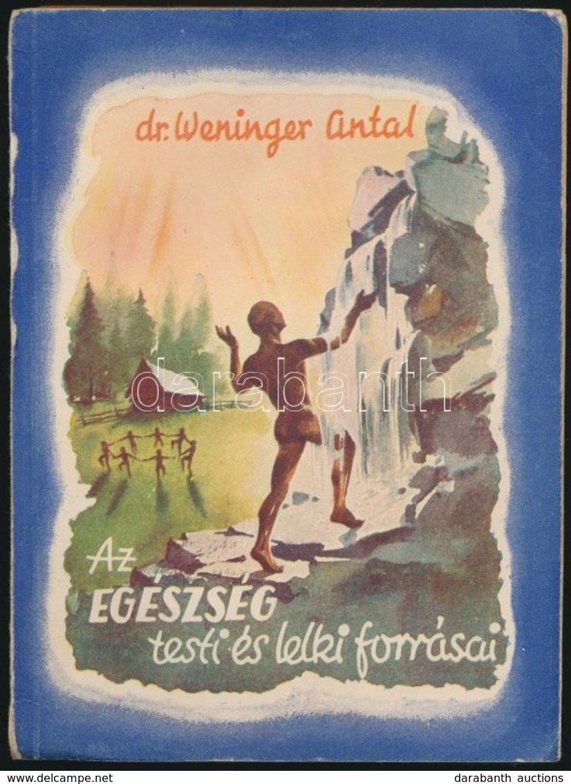 Dr. Weninger Antal: Az Egészség Testi és Lelki Forrásai. Bp., 1943 , Országos Közm?vel?dési Szövetség, 176 P. Második Ki - Non Classés