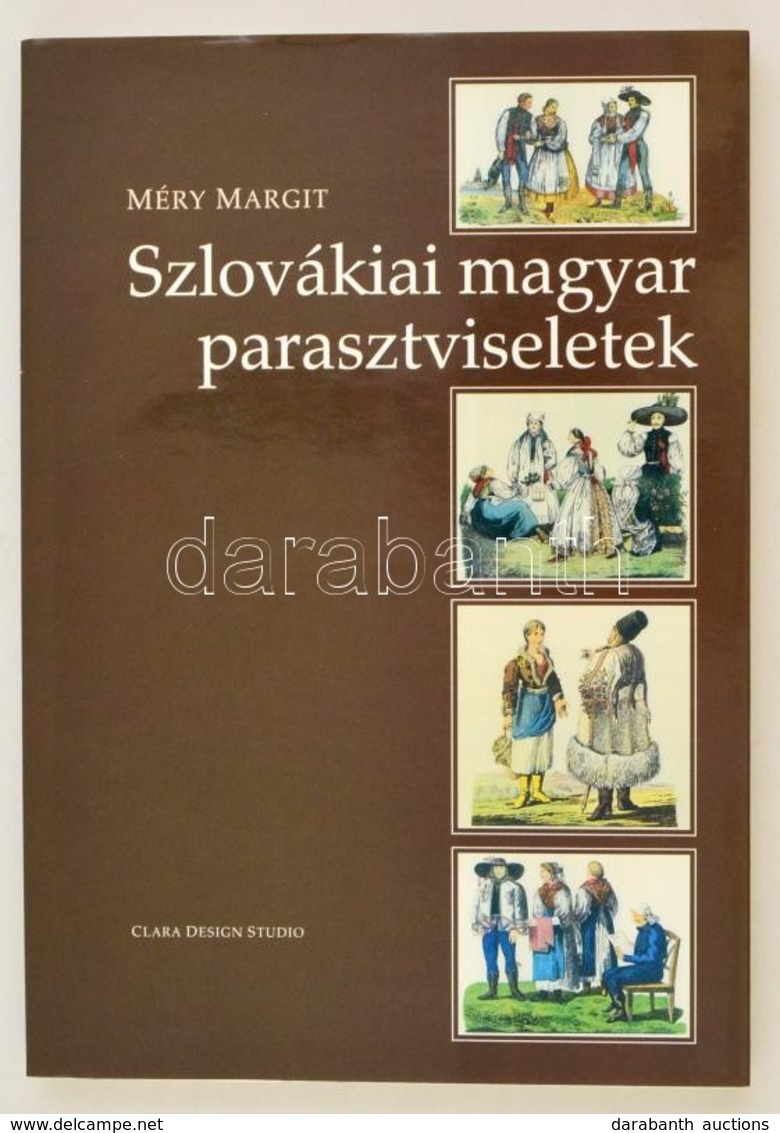 Méry Margit: Szlovákiai Magyar Parasztviseletek. Pozsony, 2002, Clara Design Studio. Gazdag Képanyaggal Illusztrálva. Ki - Zonder Classificatie