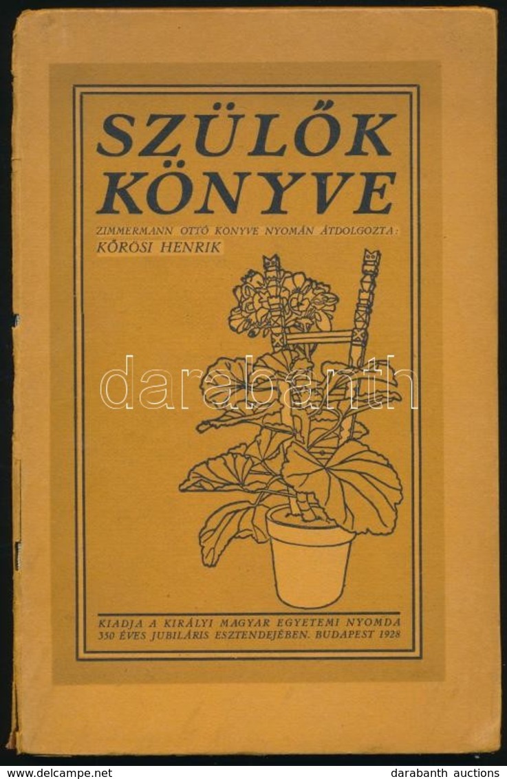 Szül?k Könyve. Zimmermann Ottó Könyve Nyomán átdolgozta K?rösi Henrik. Bp., 1928, Kir. Magyar Egyetemo Nyomda. Kiadói Ka - Non Classificati