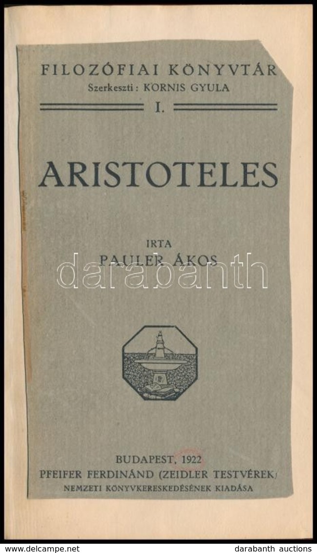 Pauler Ákos: Aristoteles. Filozófiai Könyvtár 1. Kötet. Szerk.: Kornis Gyula. Bp., 1922, Pfeifer Ferdinánd (Zeidler Test - Non Classificati