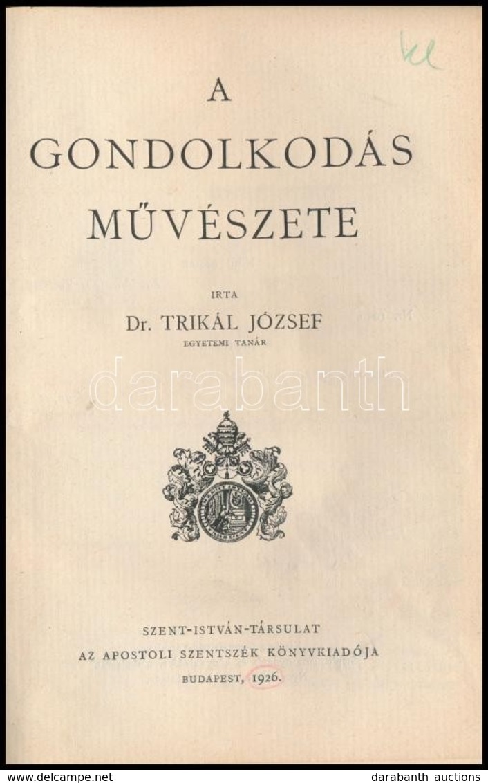 Dr. Trikál József: A Gondolkodás M?vészete. Szent István Könyvek 40. Sz. Bp.,1926, Szent István-Társulat. Kiadói Papírkö - Non Classés