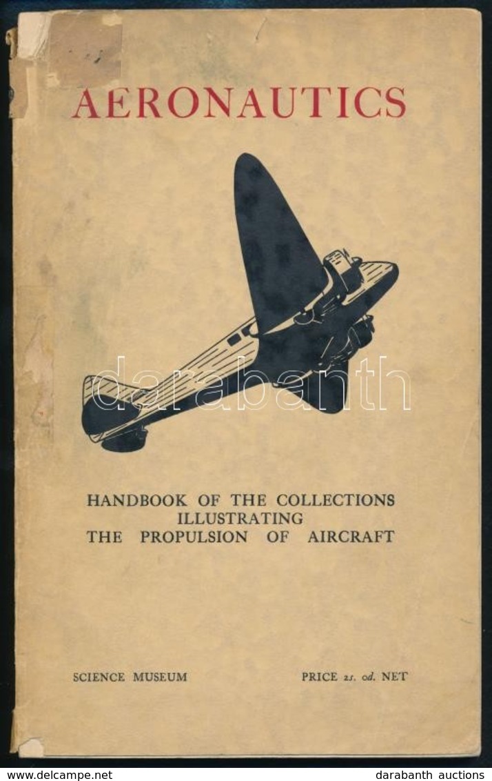 M. J. B. Davy-G. Tilgmann Richards: Aeonautics. Handbook Of The Collections Illustrating Aeronautics-III. The Propulsion - Zonder Classificatie