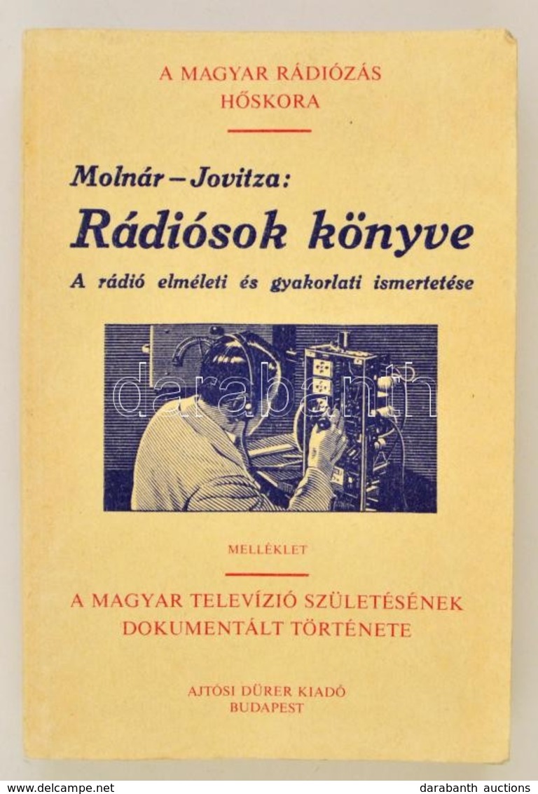 Molnár [János], Jovitza [György]: Rádiósok Könyve. A Rádió Elméleti és Gyakorlati Ismertetése. Bp., 1994, Ajtósi Dürer K - Non Classés