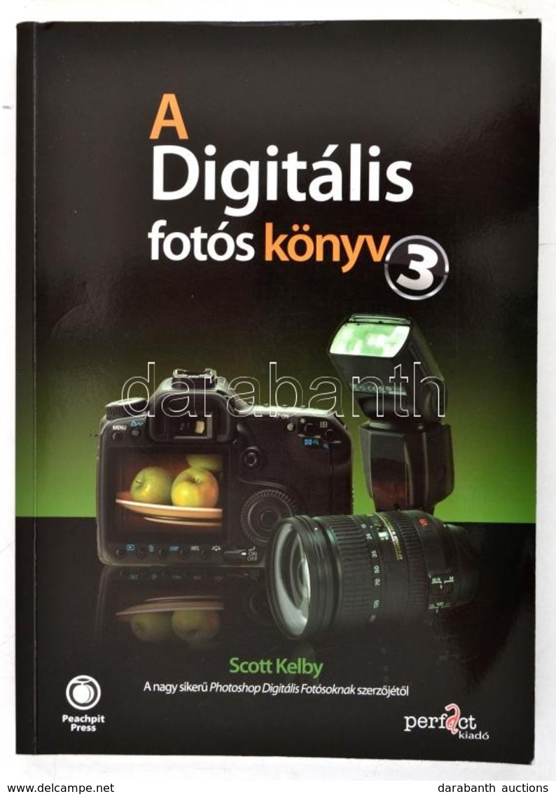 Kelby, Scott: A Digitális Fotó Könyv 3. Bp., 2009, Perfact Kiadó. Kiadói Papírkötés, Jó állapotban. - Unclassified
