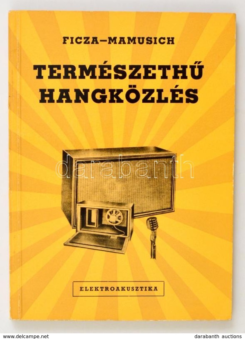 Ficza, Mamusich: Természeth? Hangközlés Elektroakusztika. Bp., 1964. M?szaki. - Non Classés