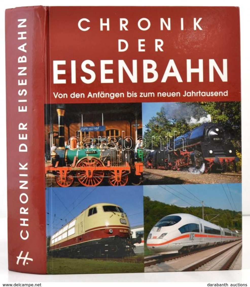 Chronik Der Eisenbahn. Königswinter, 2009, Heel Verlag. Kiadói Kartonált Papírkötés, Német Nyelven./

Paperbinding, In G - Non Classés