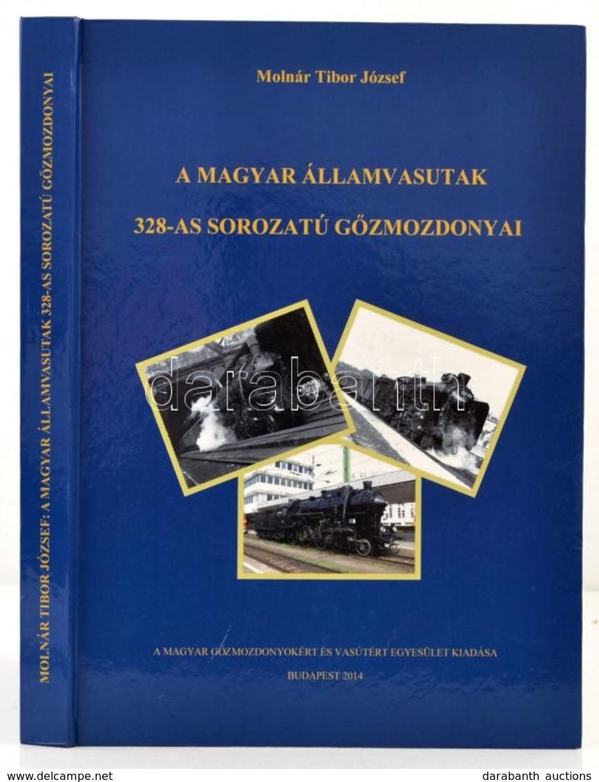 Molnár Tibor József: A Magyar Államvasutak 3287-as Sorozatú G?zmozdonyai. Bp.,2014, Magyar G?zmozdonyokért és Vasútért E - Zonder Classificatie