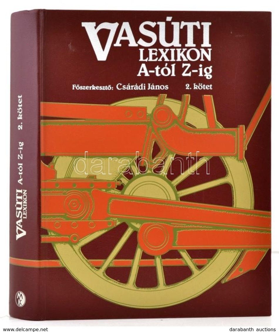 Vasúti Lexikon. A-tól Z-ig. 2. Kötet. Szerk.: Csárádi János. Bp.,1994, M?szaki. Kiadói M?b?r-kötés. - Non Classificati