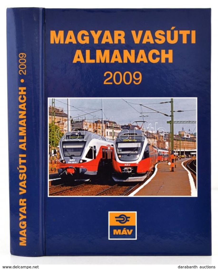 2009 Magyar Vasúti Almanach 2009. Bp., 2009, MÁV. Kiadói Kartonált Papírkötés. - Non Classés