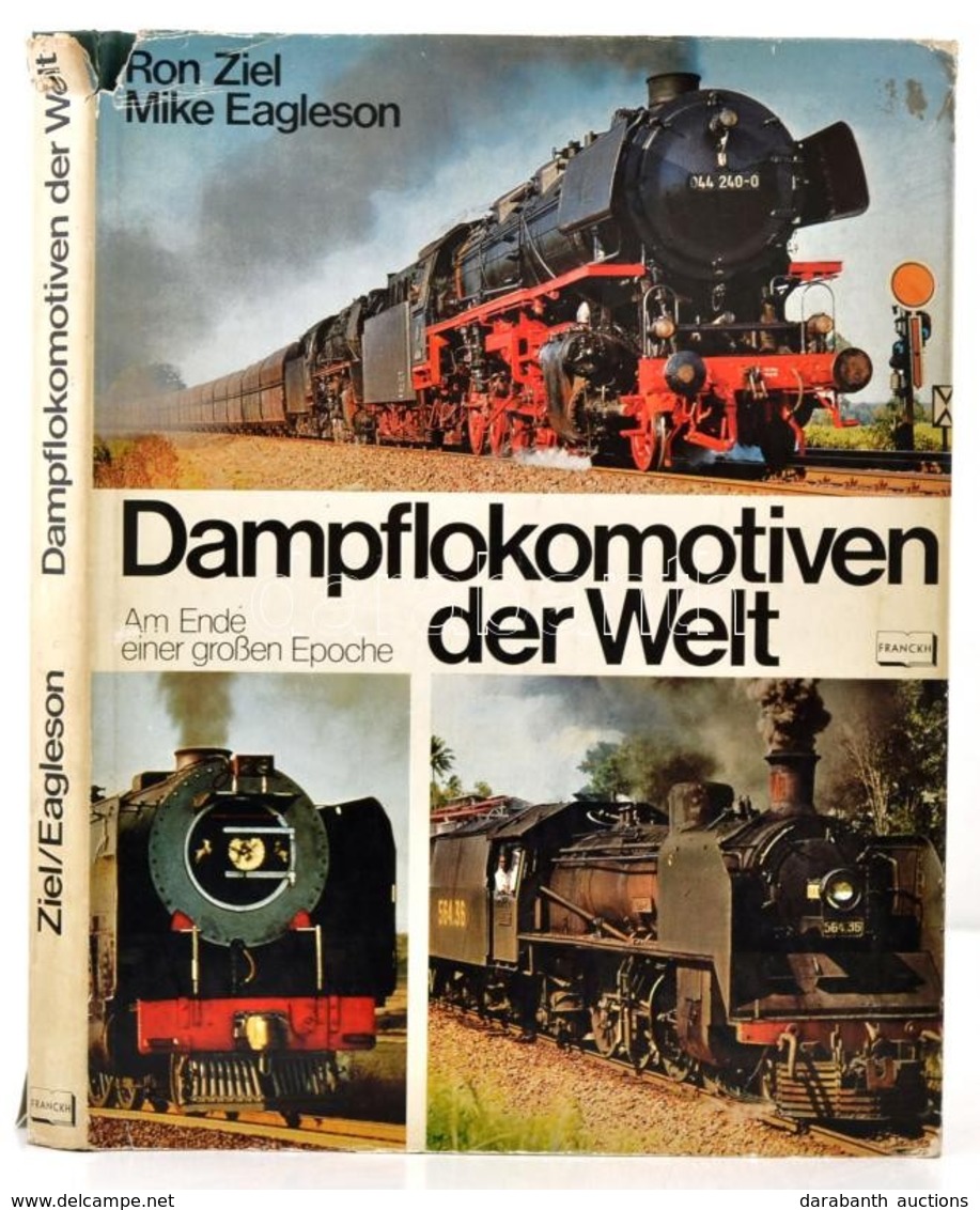 Ron Ziel-Mike Eagleson: Dampflokomitiven Der Welt. Am Ende Einer Großen Epoche. Stuttgart,1977,Franckh'sche Verlagshandl - Non Classés