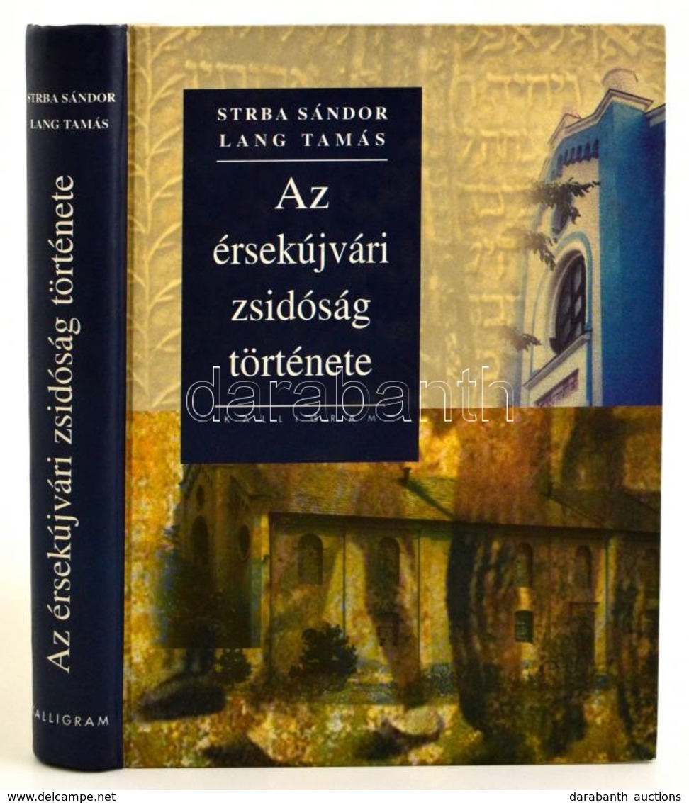 Strba Sándor - Lang Tamás: Az érsekújvári Zsidóság Története. Pozsony, 2004, Kalligram. Kiadói Kartonált Kötés, Jó állap - Zonder Classificatie