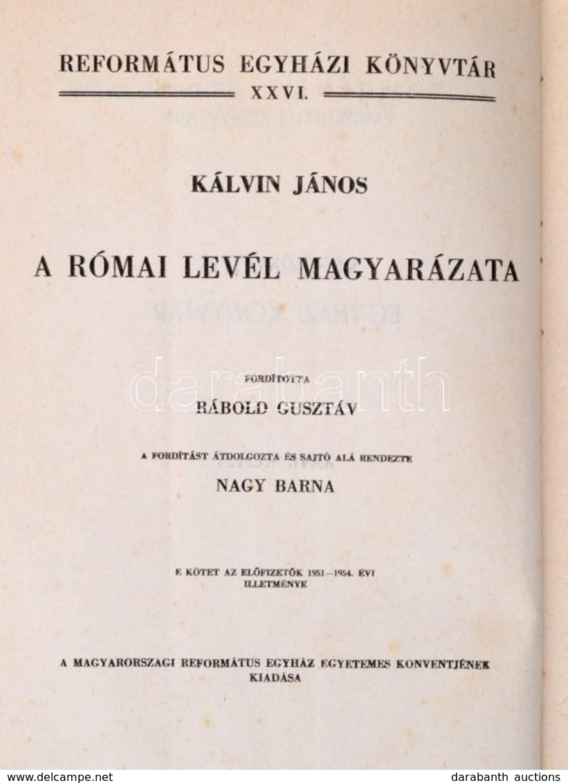 Kálvin János: A Római Levél Magyarázata. Református Egyházi Könyvtár XXVI. Kötet. Fordította: Rábold Gusztáv. Bp., 1954, - Ohne Zuordnung