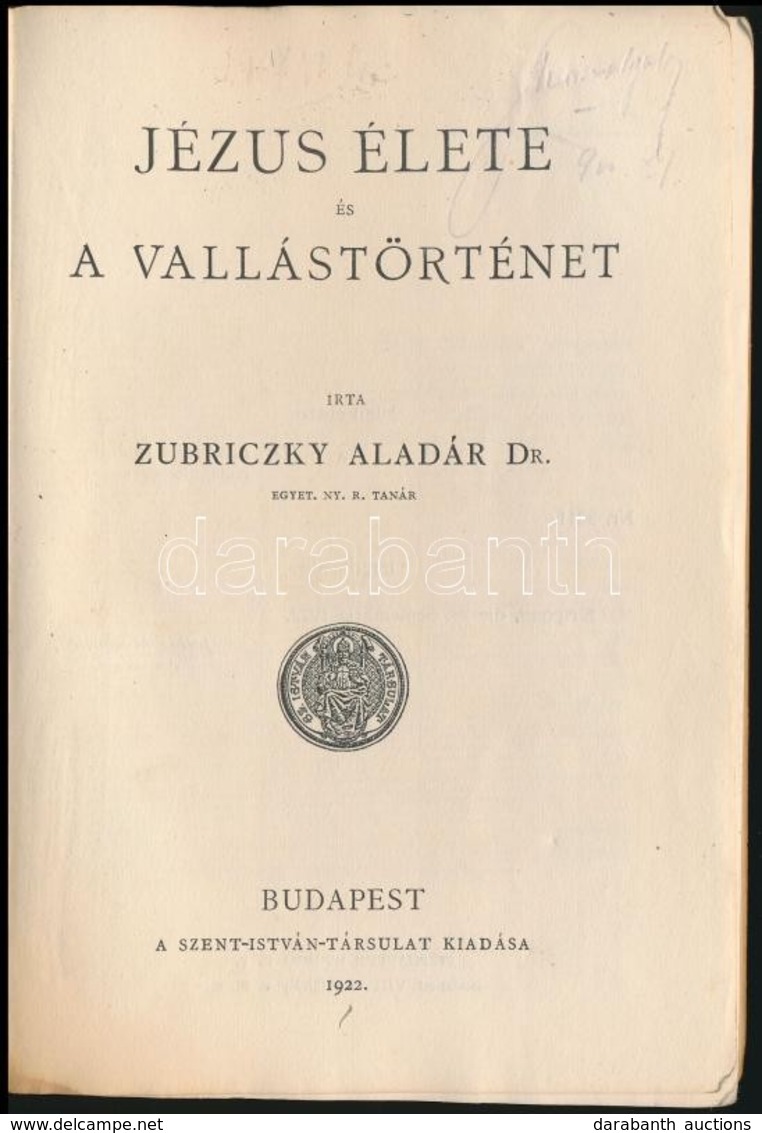 Zubriczky Aladár: Jézus élete és A Vallástörténet. Szent István Könyvek 1. Sz. Bp.,1922, Szent István-Társulat. Kiadói P - Ohne Zuordnung