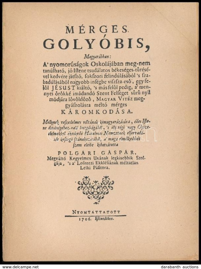 Polgári Gáspár: Mérges Golyóbis Magyarábban Magyar Vitéz Meggyászolására Méltó Mérges Káromkodása -1706 - A Reformáció é - Non Classés