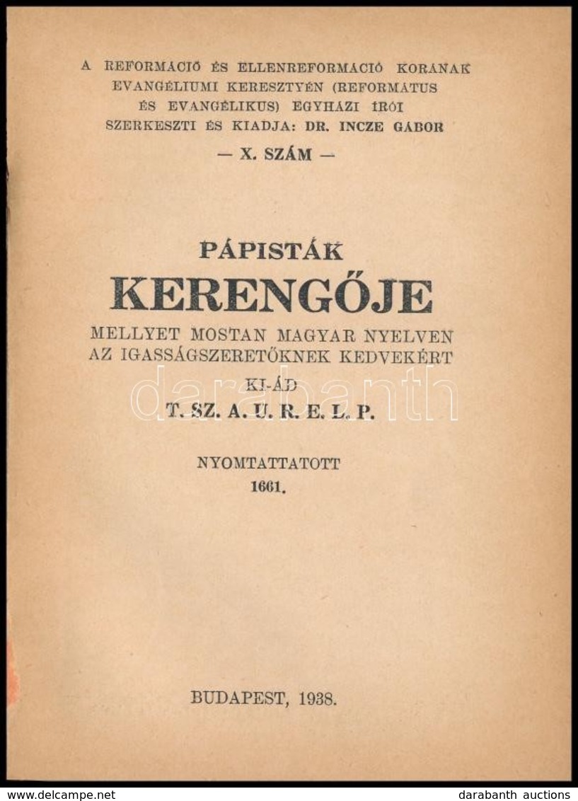 Pápisták Kereng?je, Mellyet Mostan Magyar Nyelven Az Igasságszeret?knek Kedvekért Ki-ád T.Sz.A.U.R.E.L.P. Nyomtattatott  - Non Classés