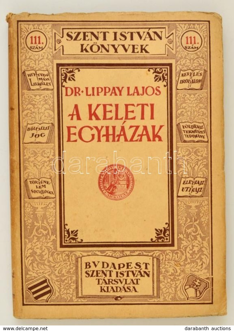 Lippay Lajos, Dr.: A Keleti Egyházak
Bp. 1934.  Szent István-Társulat.  Kiadói Papírborítóban. - Non Classés