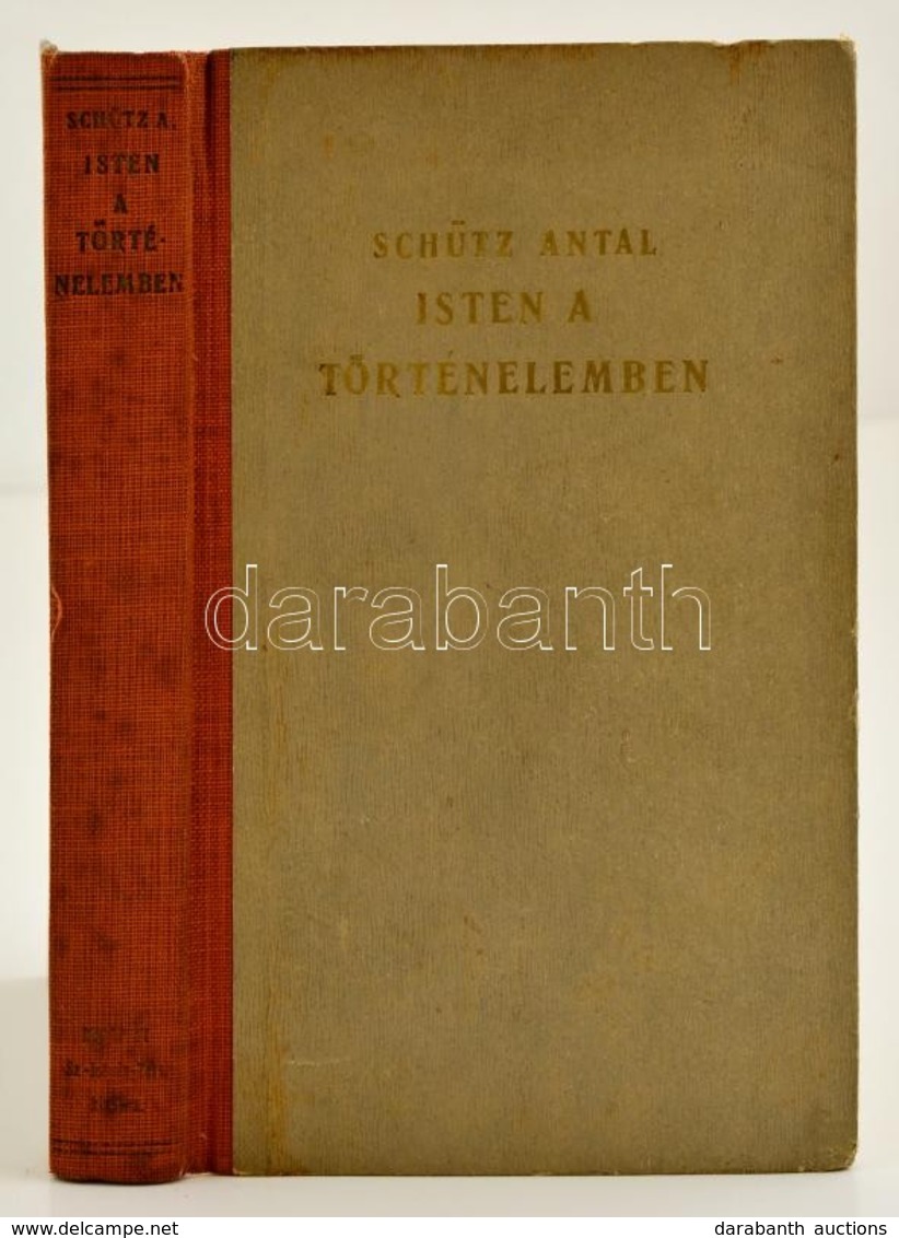 Schütz Antal: Isten A Történelemben. Tíz El?adás, Melyeket 1932 ?szén A Pázmány Egyetem Valamennyi Karának Hallgatói Szá - Ohne Zuordnung