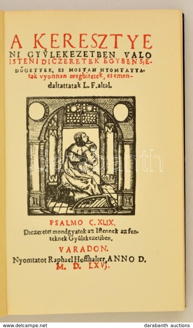 Váradi énekeskönyv. A Keresztyeni Gyülekezetben Valo Isteni Diczeretek... Varadon, 1566. Bp., 1975. Akadémiai Kiadó. Kia - Zonder Classificatie