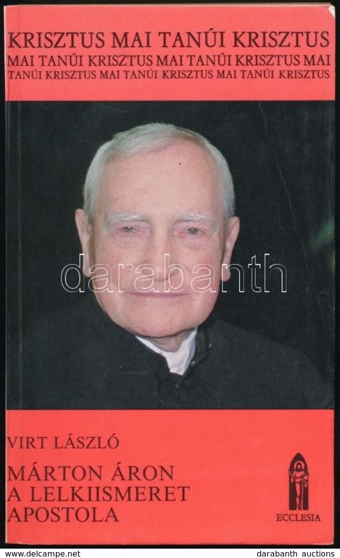 Virt László: Márton Áron A Lelkiismeret Apostola. Bp., Ecclesia. Kiadói Papírkötés, Jó állapotban. - Zonder Classificatie