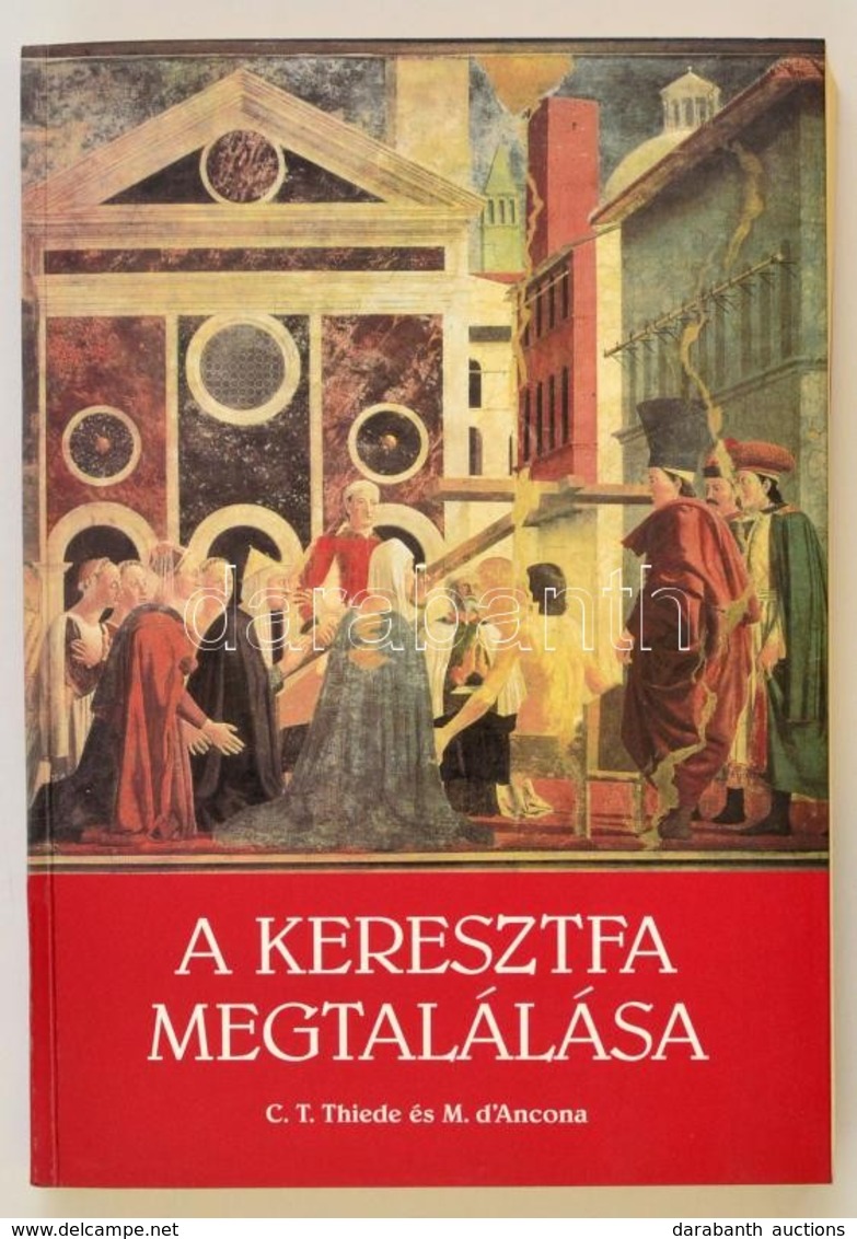 Carsten Peter Thiede-Matthew D'Ancona: A Keresztfa Megtalálása. Fordította Liska Endre. Bp.,2001, Corvina. Kiadói Papírk - Zonder Classificatie