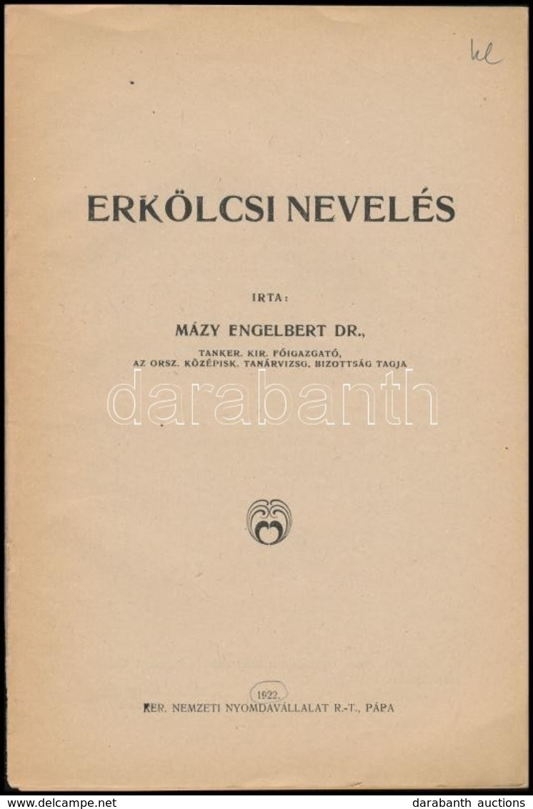 Dr. Mázy Engelbert: Erkölcsi Nevelés. Pápa, 1922, Ker. Nemzeti Nyomdavállalat Rt., 131+XI P. Kiadói Papírkötés, Szakadt  - Non Classés