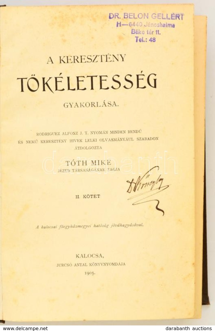 A Keresztyén Tökéletesség Gyakorlása II. Kötet. Rodriguez Alfonz J. T. Nyomán átdolgozta Tóth Mike. Kalocsa, 1905, Jurcs - Non Classés