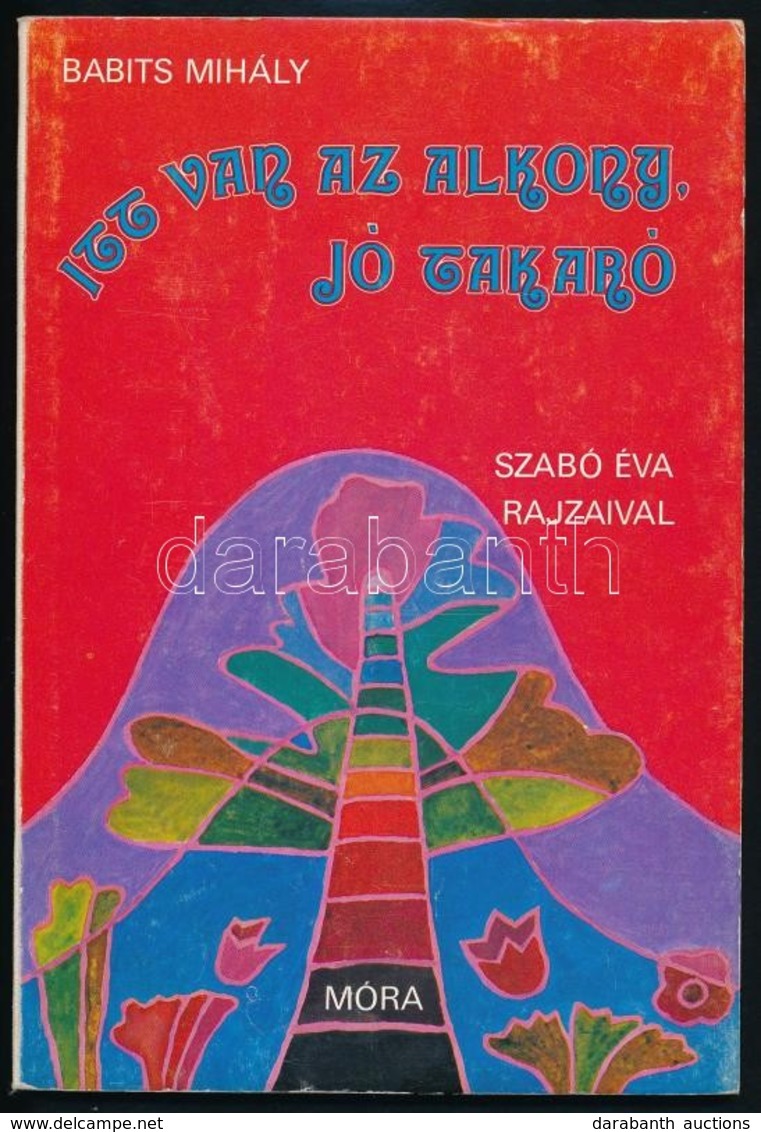 Babits Mihály: Itt Van Az Alkony, Jó Takaró. Szabó Éva Rajzaival. Bp., 1980, Móra. Kiadói Kartonált-kötés, Jó állapotban - Ohne Zuordnung