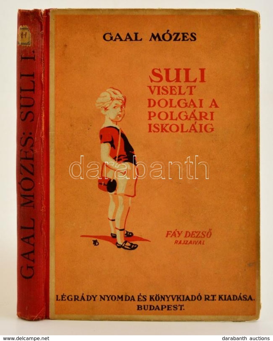 Gaal Mózes: Suli Viselt Dolgai A Polgári Iskoláig. Fáy Dezs? Rajzaival.
Budapest, 1926. Légrády (ny.) 167 + [1] P. 28 Sz - Non Classés