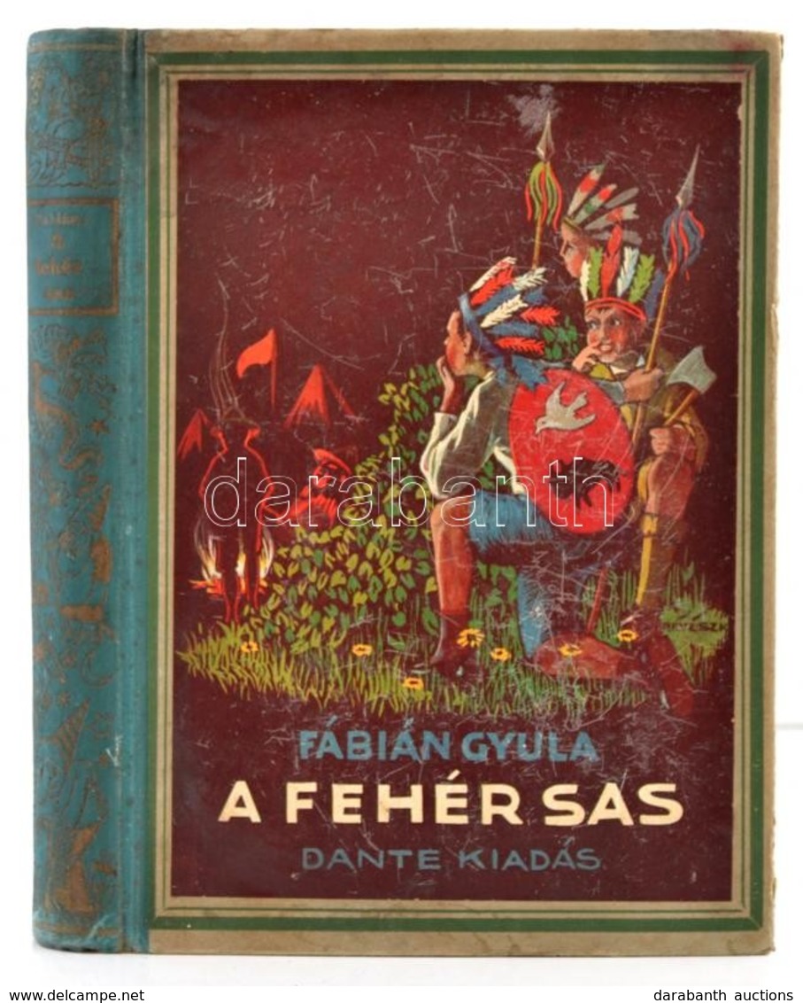 Fábián Gyula: A Fehér Sas Vagy A Legutolsó Delewar H?s Története. Vidám Diákregény. Biczó András Rajzaival. Bp.,é.n., Da - Non Classés