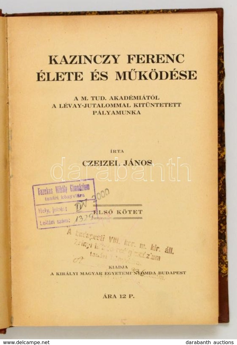 Czeizel János: Kazinczy Ferenc élete és M?ködése I. Kötet. Bp.,[1930], Kir. M. Egyetemi Nyomda, 296 P. Átkötött Félvászo - Non Classés