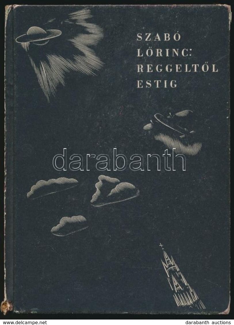 Szabó L?rinc: Reggelt?l Estig. Egy Repül?utazás Emléke. Molnár C. Pál Fametszeteivel. Bp.,1937, Magyar Bibliofilek Szöve - Non Classés