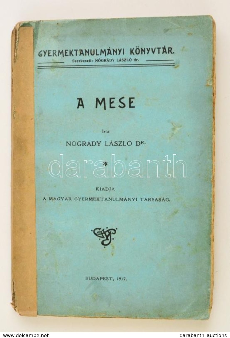 Nógrády László Dr.: A Mese. Gyermektanulmányi Könyvtár. Bp., 1917, Javított Papírkötésben, Kopottas állapotban. - Ohne Zuordnung